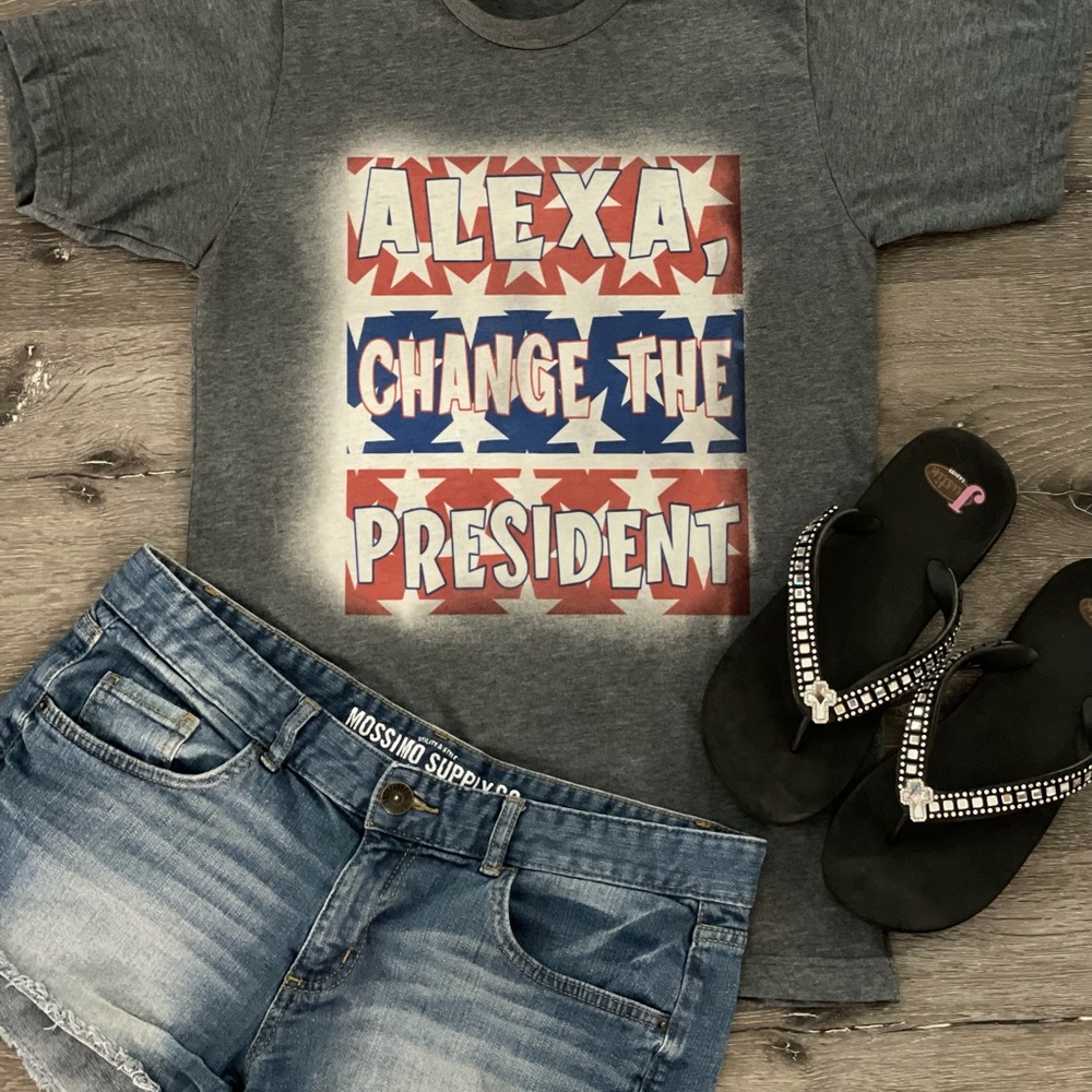 Alexa, Change the President tee